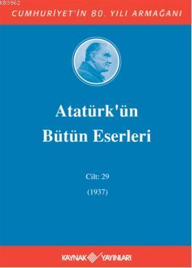 Atatürk'ün Bütün Eserleri (Cilt 29); (1937) | Mustafa Kemal Atatürk | 