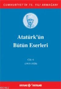 Atatürk'ün Bütün Eserleri (Cilt 6); (1919-1920) | Mustafa Kemal Atatür