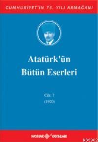 Atatürk'ün Bütün Eserleri (Cilt 7); (1920) | Mustafa Kemal Atatürk | K