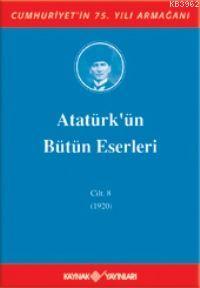 Atatürk'ün Bütün Eserleri (Cilt 8); (1920) | Mustafa Kemal Atatürk | K