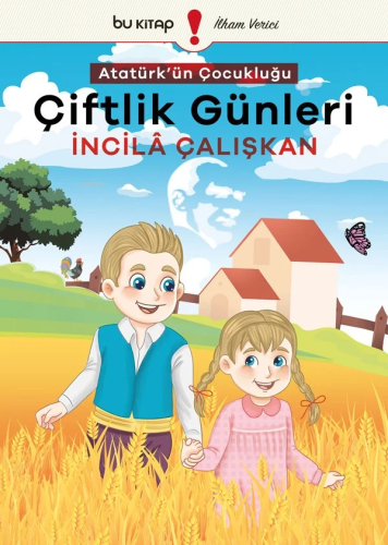 Atatürk'ün Çocukluğu 1 - Çiftlik Günleri | İncilâ Çalışkan | Bu Yayıne