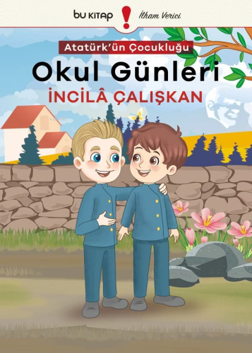 Atatürk'ün Çocukluğu 2 - Okul Günleri | İncilâ Çalışkan | Bu Yayınevi