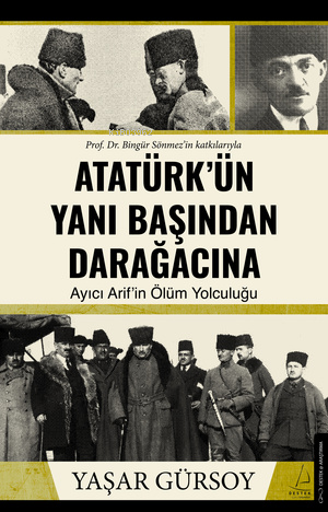 Atatürk'ün Yanı Başından Daraağcacına;Ayıcı Akif'in Ölüm Yolculuğu | Y