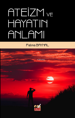 Ateizm ve Hayatın Anlamı | Fatma Baynal | Emin Yayınları