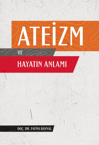 Ateizm ve Hayatın Anlamı | Fatma Baynal | Nobel Akademik Yayıncılık