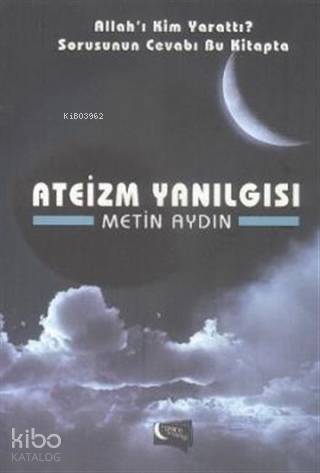 Ateizm Yanılgısı | Metin Aydın | Gece Kitaplığı Yayınları