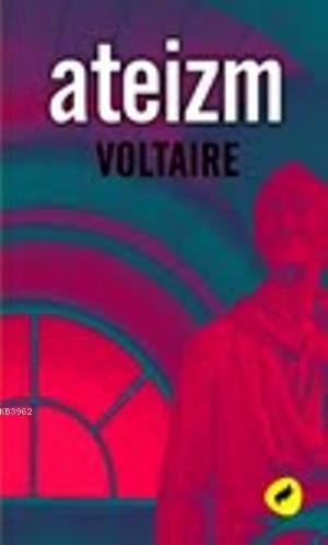 Ateizm | Voltaire (François Marie Arouet Voltaire) | Kafekültür Yayınc