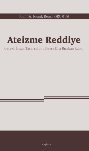 Ateizme Reddiye;Gerekli İnsan Tasarrufunu Devre Dışı Bırakan Kabul | N