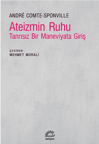 Ateizmin Ruhu ;Tanrısız Bir Maneviyata Giriş | Andre Comte-Sponville |