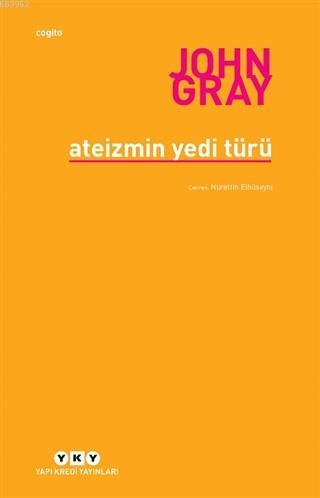 Ateizmin Yedi Türü | John Gray | Yapı Kredi Yayınları ( YKY )