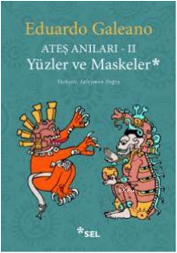 Ateş Anıları - II; Yüzler ve Maskeler | Eduardo Galeano | Sel Yayıncıl