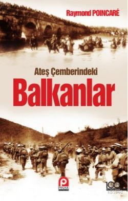 Ateş Çemberindeki Balkanlar | Raymond Poincare | Pınar Yayınları