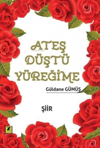 Ateş Düştü Yüreğime | Güldane Gümüş | Zinde Yayınevi