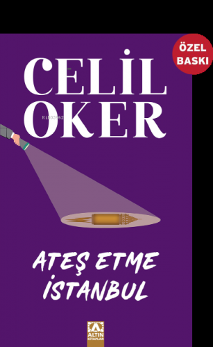 Ateş Etme İstanbul | Celil Oker | Altın Kitaplar