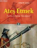 Ateş Etmek; Tarihte Fırlatma Teknolojileri | Alfred W. Crosby | Kitap 