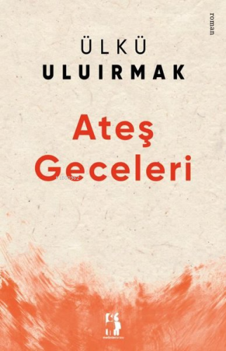 Ateş Geceleri | Ülkü Uluırmak | Metinlerarası Kitap