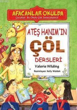 Ateş Hanım'ın Çöl Dersleri - Afacanlar Okulda | Valerie Wilding | Beya