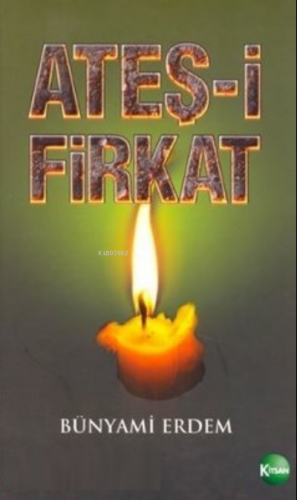 Ateş-i Firkat | Bünyami Erdem | Kitsan Yayınevi