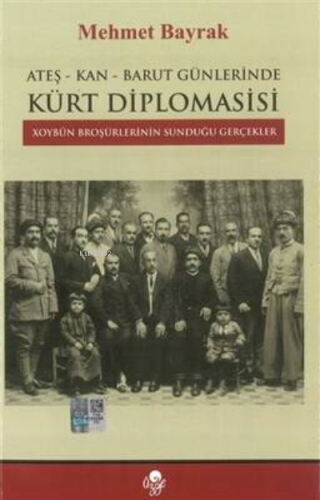 Ateş-Kan-Barut Günlerinde Kürt Diplomasisi | Mehmet Bayrak | Öz-Ge Yay