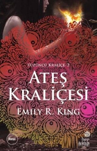 Ateş Kraliçesi - Yüzüncü Kraliçe 2 | Emily R. King | Hep Kitap