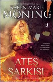 Ateş Şarkısı | Karen Marie Moning | Artemis Yayınları