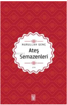 Ateş Semazenleri | Nurullah Genç | Timaş Yayınları