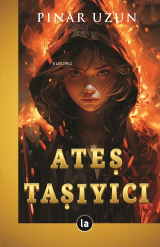 Ateş Taşıyıcı | Pınar Uzun | La Kitap