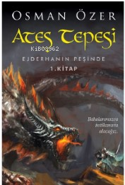 Ateş Tepesi - Ejderhanın Peşinde 1.Kitap | Osman Özer | Cinius Yayınla