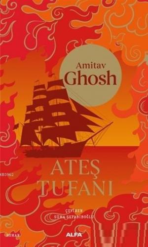 Ateş Tufanı | Amitav Ghosh | Alfa Basım Yayım Dağıtım