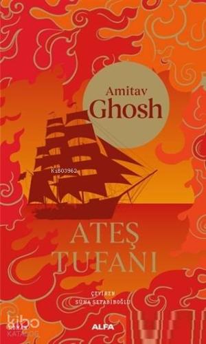 Ateş Tufanı | Amitav Ghosh | Alfa Basım Yayım Dağıtım