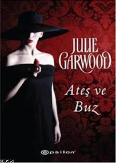 Ateş ve Buz | Julie Garwood | Epsilon Yayınevi