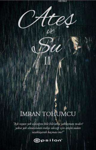 Ateş ve Su II | İmran Tohumcu | Epsilon Yayınevi