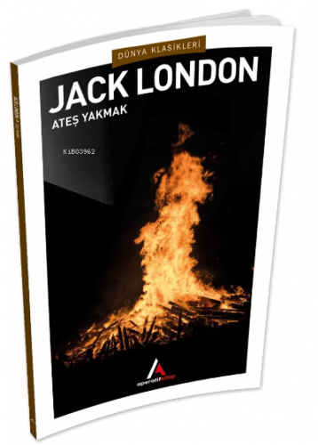 Ateş Yakmak | Jack London | Aperatif Kitap Yayınları