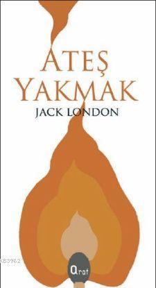 Ateş Yakmak | Jack London | Araf Yayınları