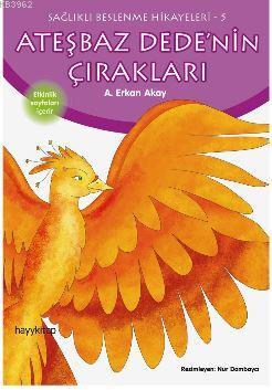 Ateşbaz Dede'nin Çırakları; Sağlıklı Beslenme Hikayeleri-5 | A. Erkan 