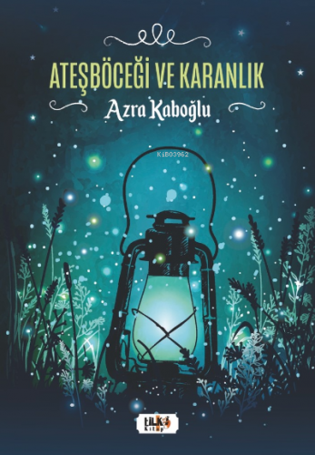 Ateşböceği ve Karanlık | Azra Kaboğlu | Tilki Kitap