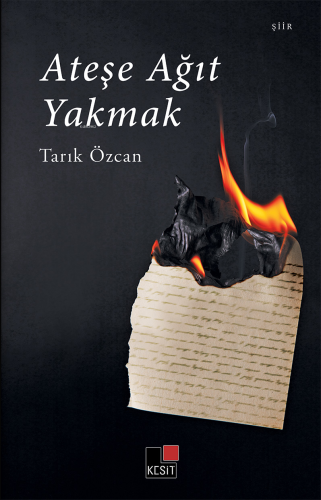 Ateşe Ağıt Yakmak | Tarık Özcan | Kesit Yayınları