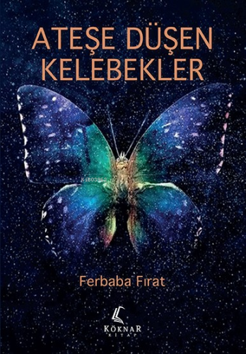 Ateşe Düşen Kelebekler | Ferbaba Fırat | Köknar Kitap