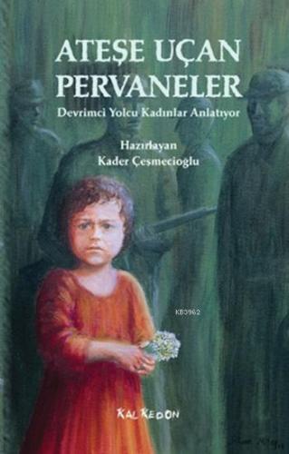 Ateşe Uçan Pervaneler; Devrimci Yolcu Kadınlar Anlatıyor | Kolektif | 