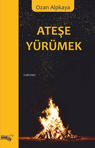 Ateşe Yürümek | Ozan Alpkaya | Sınırsız Kitap