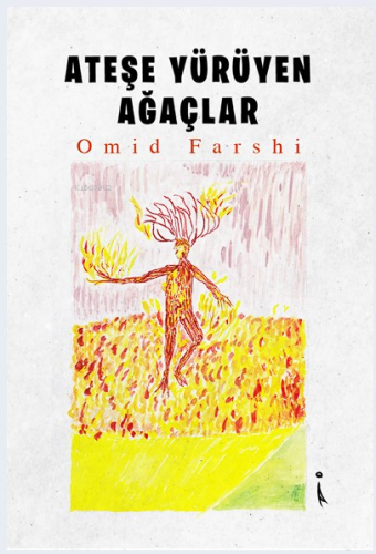 Ateşe Yürüyen Ağaçlar | Omid Farshi | İkinci Adam Yayınları