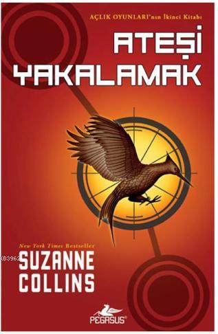 Ateşi Yakalamak; Açlık Oyunları 2 | Suzanne Collins | Pegasus Yayıncıl