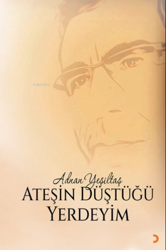 Ateşin Düştüğü Yerdeyim | Adnan Yeşiltaş | Cinius Yayınları