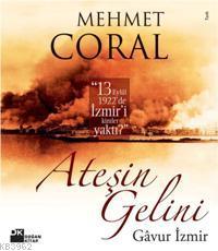 Ateşin Gelini - Gavur İzmir | Mehmet Coral | Doğan Kitap