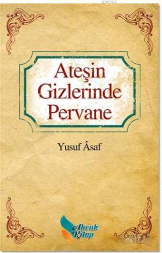 Ateşin Gizlerinde Pervane | Yusuf Asaf | Ahenk Kitap