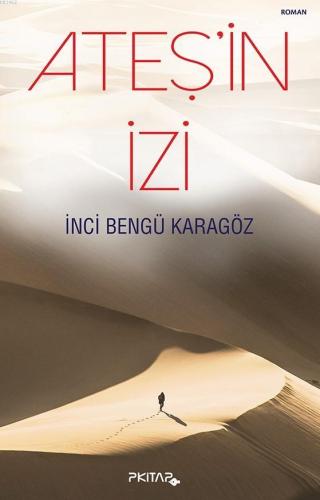 Ateş'in İzi | İnci Bengü Karagöz | P Kitap