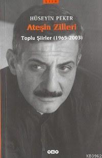 Ateşin Zilleri; Toplu Şiirler (1965-2003) | Hüseyin Peker | Yapı Kredi