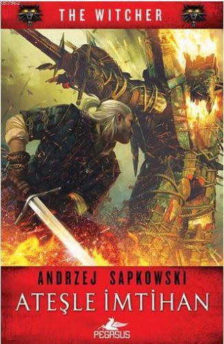 Ateşle İmtihan (The Witcher Serisi - 5) | Andrzej Sapkowski | Pegasus 