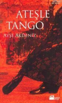 Ateşle Tango | Ayşe Akdeniz | Doğan Kitap