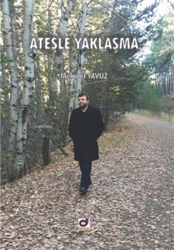 Ateşle Yaklaşma | Mehmet Yavuz | Dua Yayıncılık